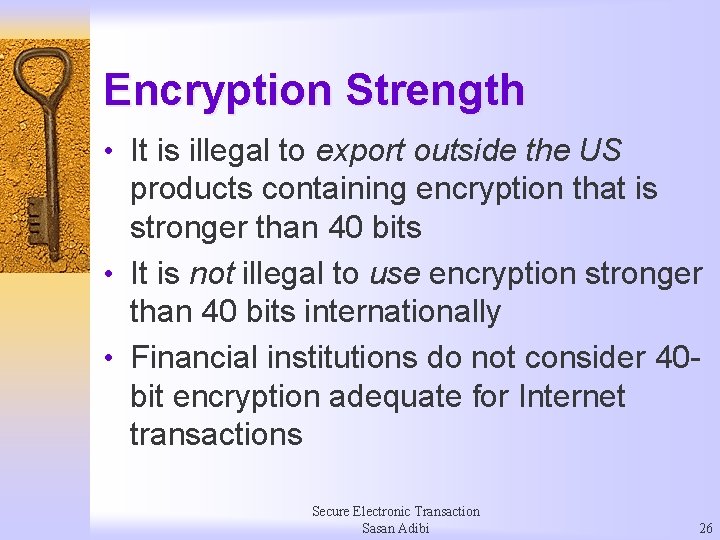 Encryption Strength • It is illegal to export outside the US products containing encryption