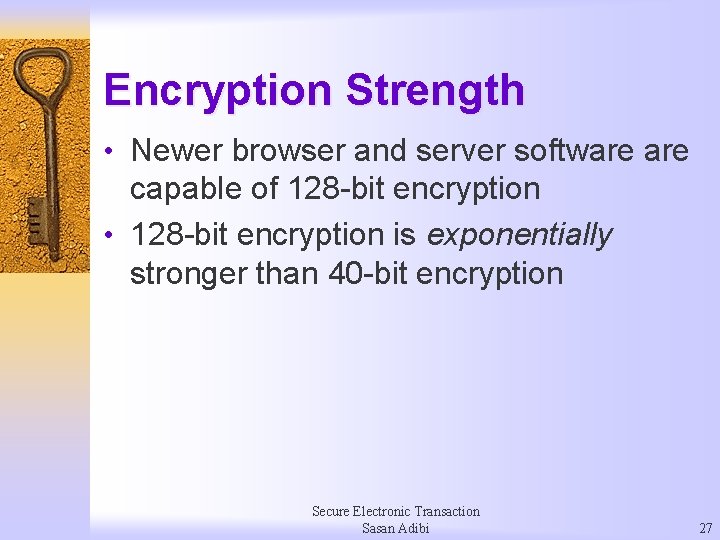 Encryption Strength • Newer browser and server software capable of 128 -bit encryption •