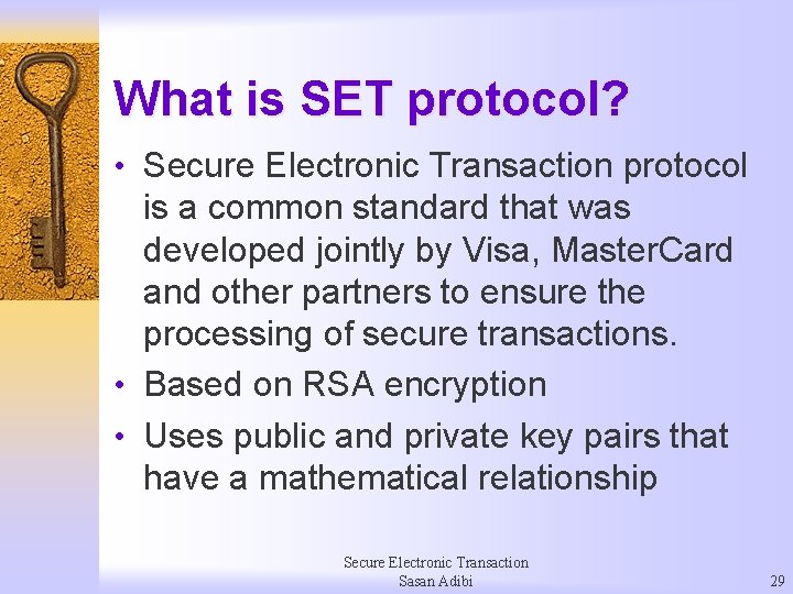 What is SET protocol? • Secure Electronic Transaction protocol is a common standard that