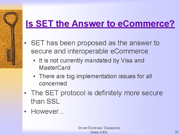 Is SET the Answer to e. Commerce? • SET has been proposed as the