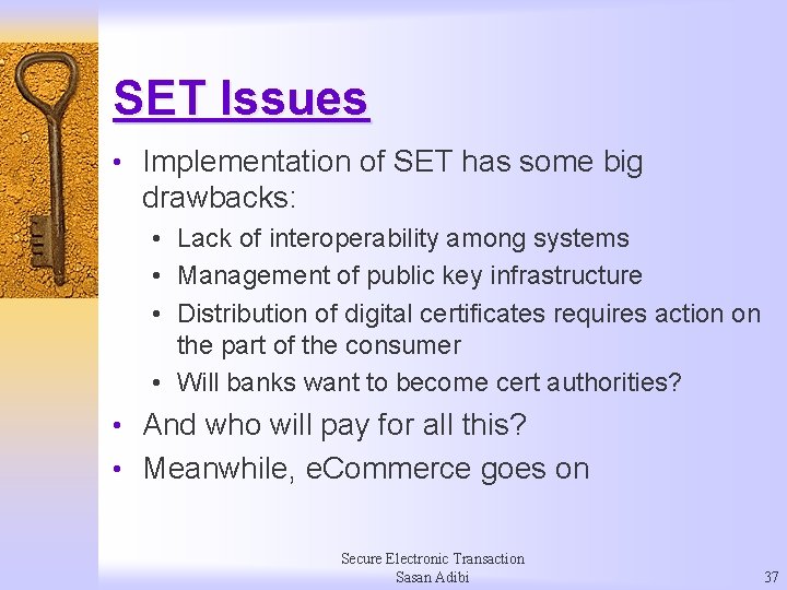 SET Issues • Implementation of SET has some big drawbacks: • Lack of interoperability