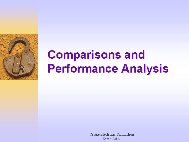 Comparisons and Performance Analysis Secure Electronic Transaction Sasan Adibi 