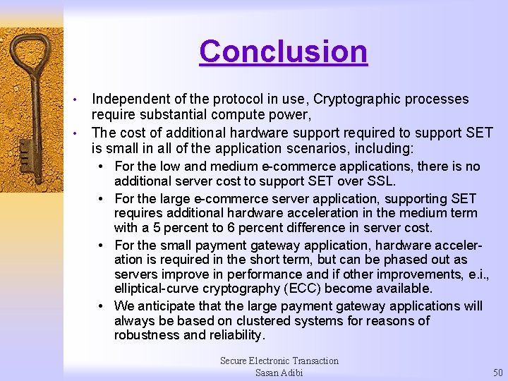 Conclusion • • Independent of the protocol in use, Cryptographic processes require substantial compute