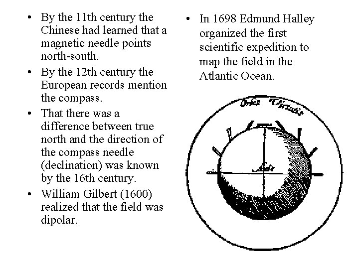  • By the 11 th century the Chinese had learned that a magnetic