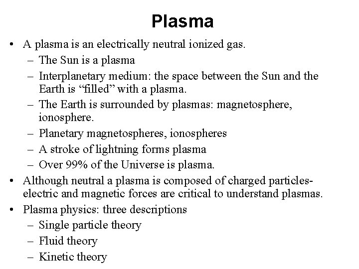 Plasma • A plasma is an electrically neutral ionized gas. – The Sun is