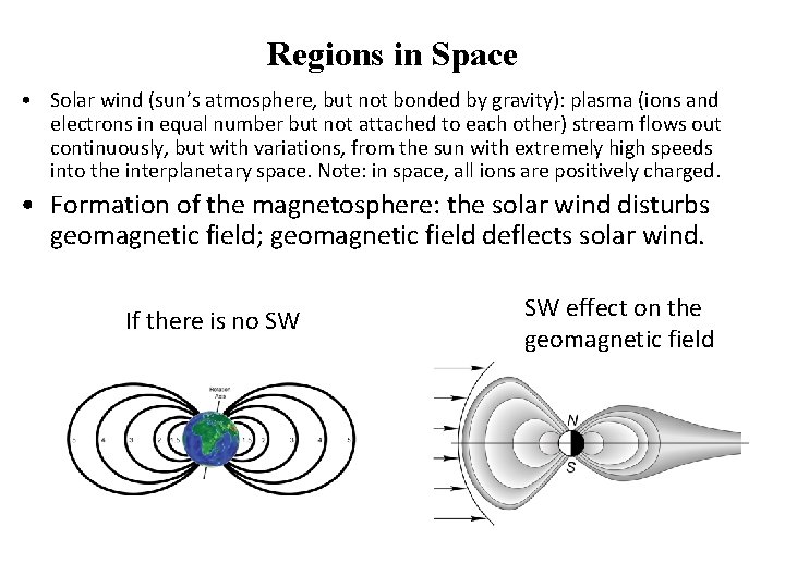 Regions in Space • Solar wind (sun’s atmosphere, but not bonded by gravity): plasma