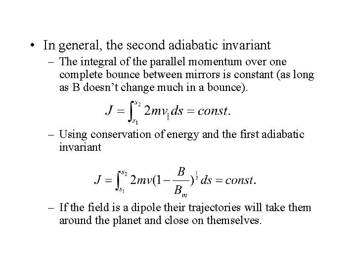  • In general, the second adiabatic invariant – The integral of the parallel