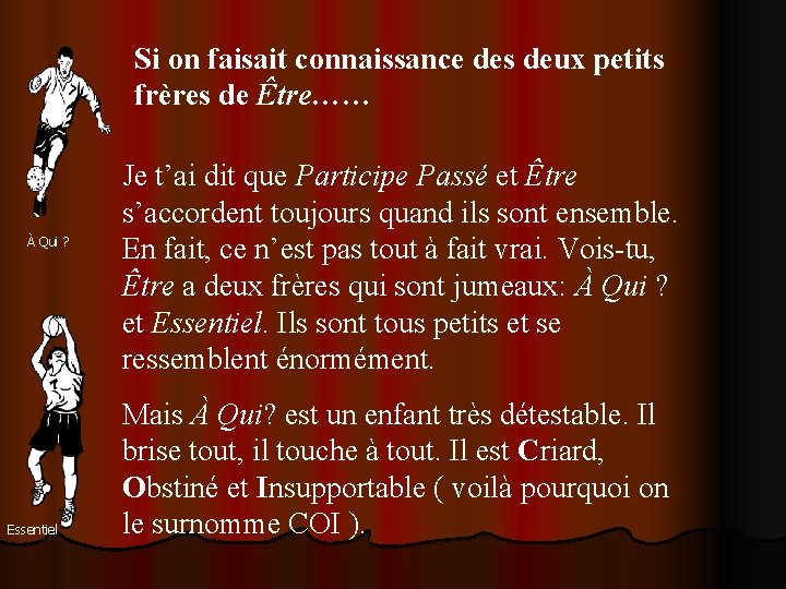 Si on faisait connaissance des deux petits frères de Être…… À Qui ? Essentiel