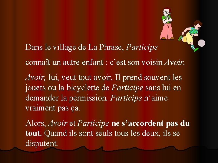 Dans le village de La Phrase, Participe connaît un autre enfant : c’est son