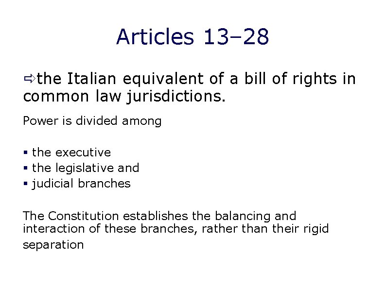 Articles 13– 28 the Italian equivalent of a bill of rights in common law