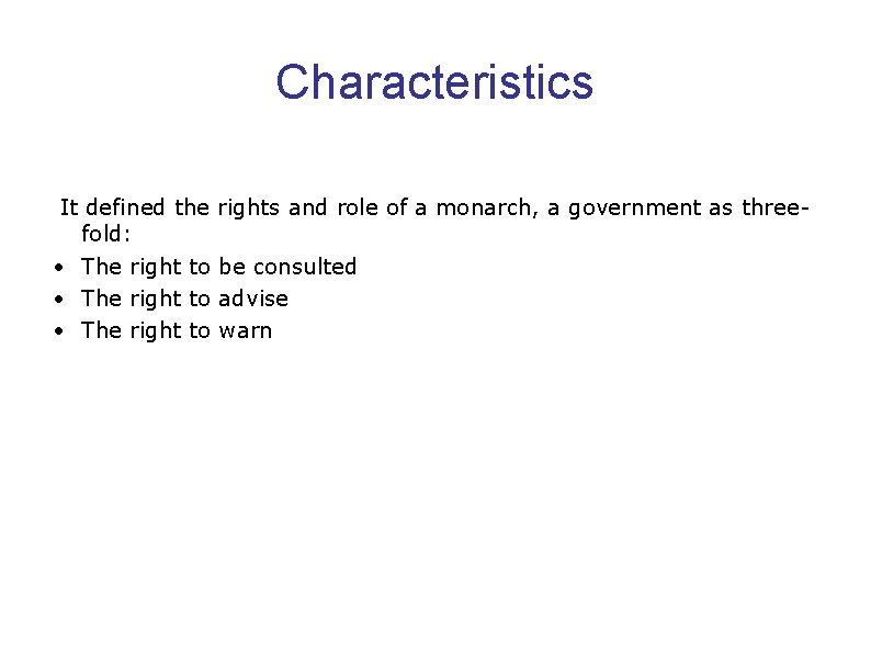 Characteristics It defined the fold: • The right to rights and role of a