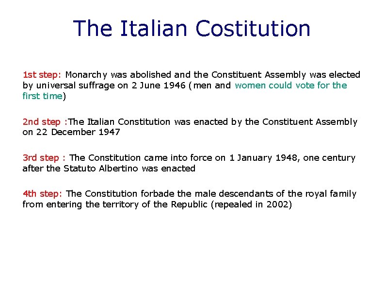 The Italian Costitution 1 st step: Monarchy was abolished and the Constituent Assembly was