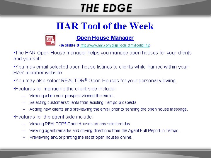 HAR Tool of the Week Open House Manager (available at http: //www. har. com/disp.