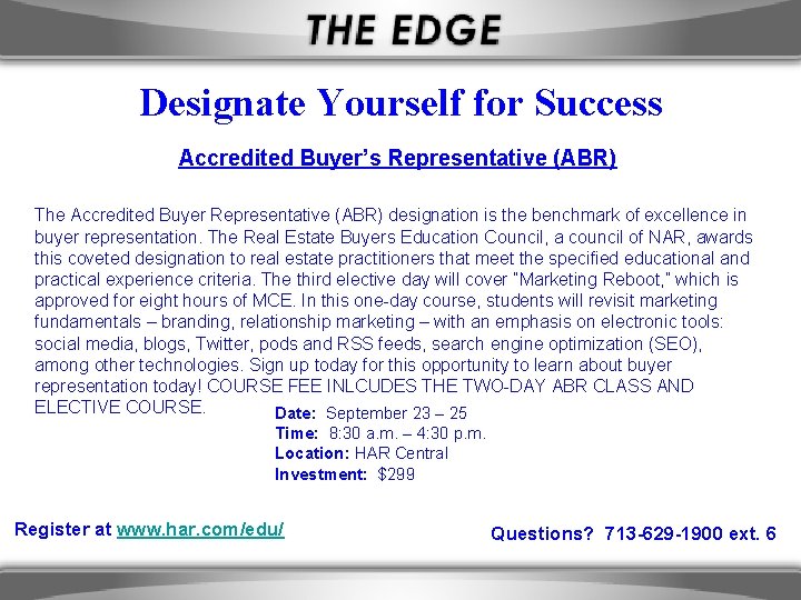 Designate Yourself for Success Accredited Buyer’s Representative (ABR) The Accredited Buyer Representative (ABR) designation