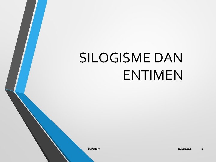 SILOGISME DAN ENTIMEN BI/Ragam 12/12/2021 1 