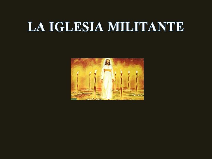 LA IGLESIA MILITANTE 