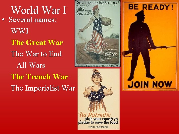 World War I • Several names: WWI The Great War The War to End