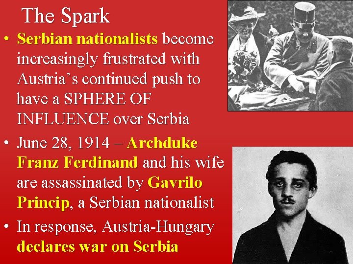 The Spark • Serbian nationalists become increasingly frustrated with Austria’s continued push to have