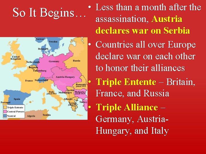  • Less than a month after the So It Begins… assassination, Austria declares