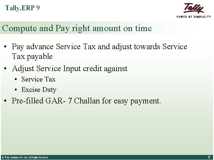 Compute and Pay right amount on time • Pay advance Service Tax and adjust
