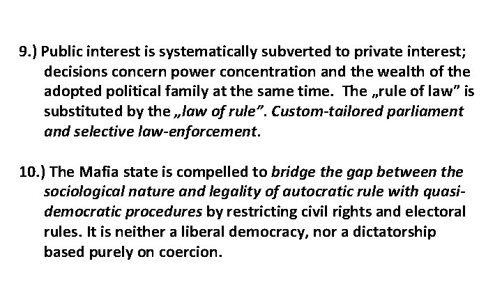 9. ) Public interest is systematically subverted to private interest; decisions concern power concentration