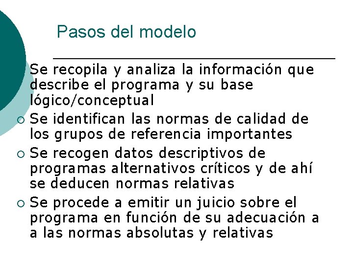 Pasos del modelo Se recopila y analiza la información que describe el programa y