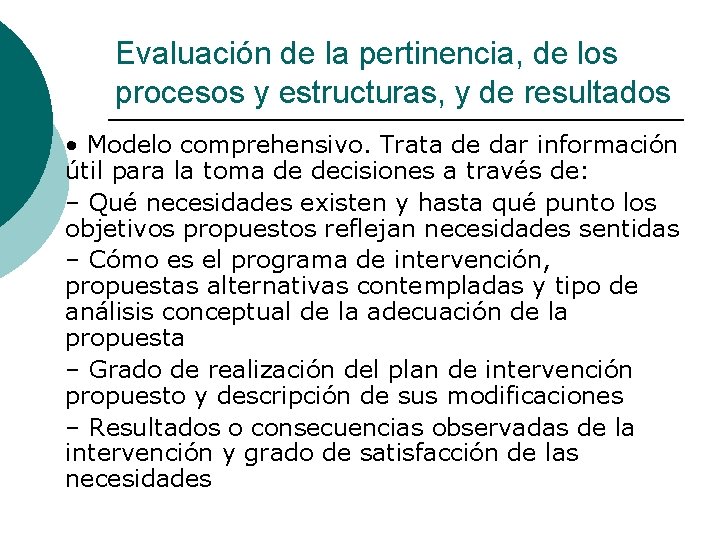 Evaluación de la pertinencia, de los procesos y estructuras, y de resultados ¡ •