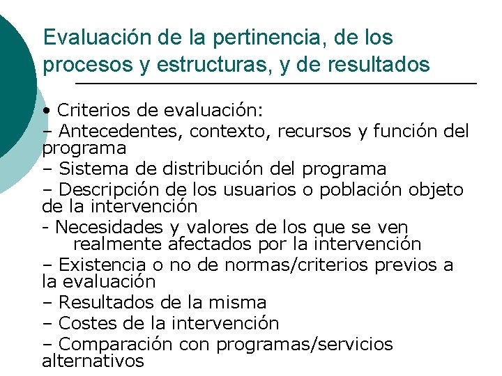 Evaluación de la pertinencia, de los procesos y estructuras, y de resultados ¡ •