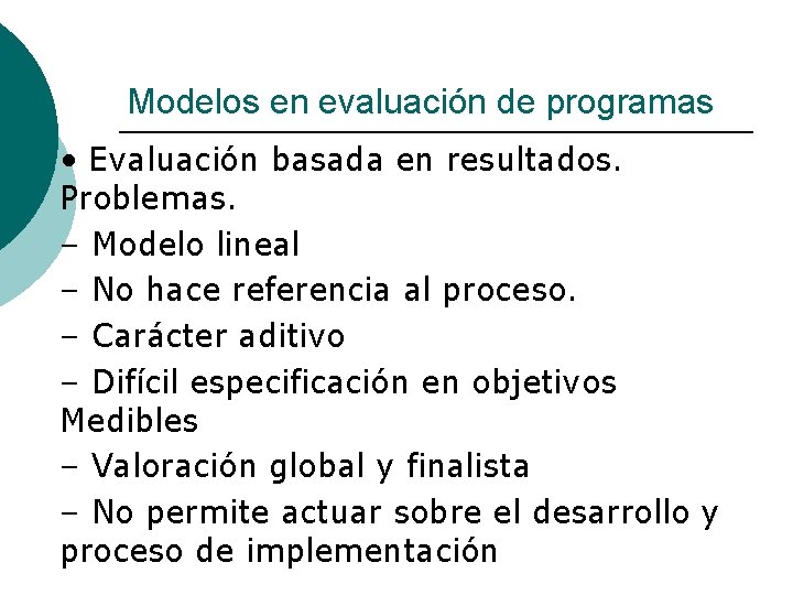 Modelos en evaluación de programas ¡ • Evaluación basada en resultados. Problemas. – Modelo