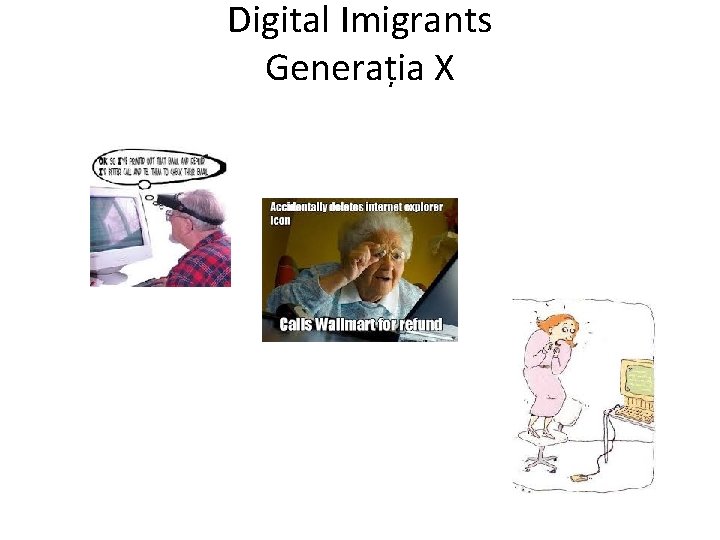Digital Imigrants Generația X 