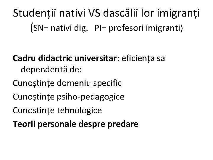 Studenții nativi VS dascălii lor imigranți (SN= nativi dig. PI= profesori imigranti) Cadru didactric