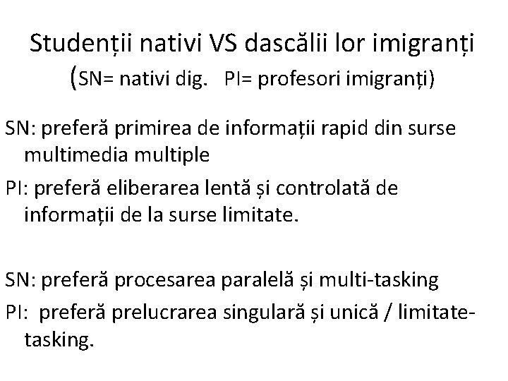 Studenții nativi VS dascălii lor imigranți (SN= nativi dig. PI= profesori imigranți) SN: preferă