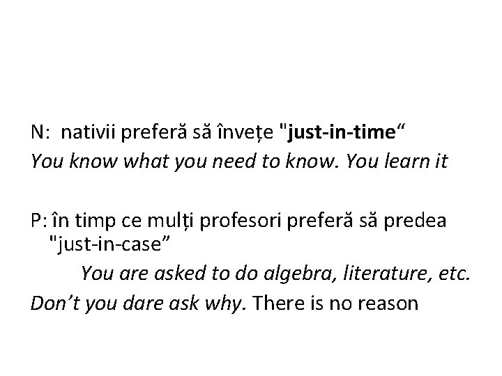 N: nativii preferă să învețe "just-in-time“ You know what you need to know. You