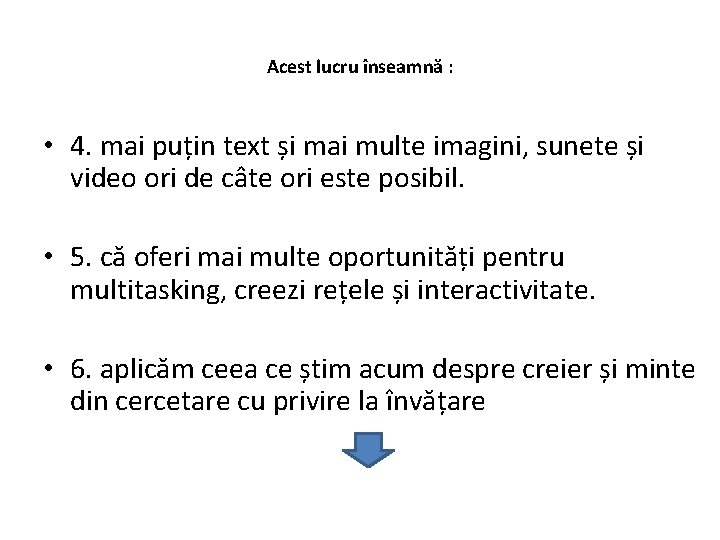 Acest lucru înseamnă : • 4. mai puțin text și mai multe imagini, sunete