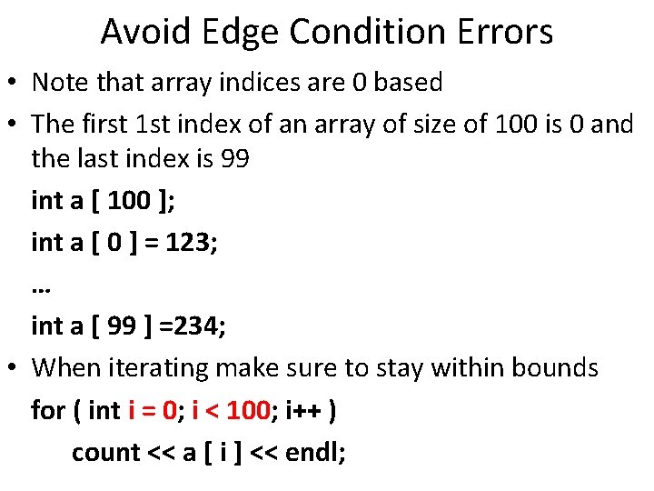 Avoid Edge Condition Errors • Note that array indices are 0 based • The
