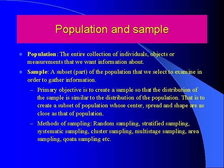 Population and sample l Population: The entire collection of individuals, objects or measurements that