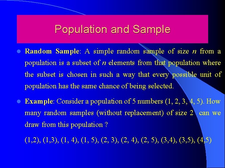 Population and Sample l Random Sample: A simple random sample of size n from