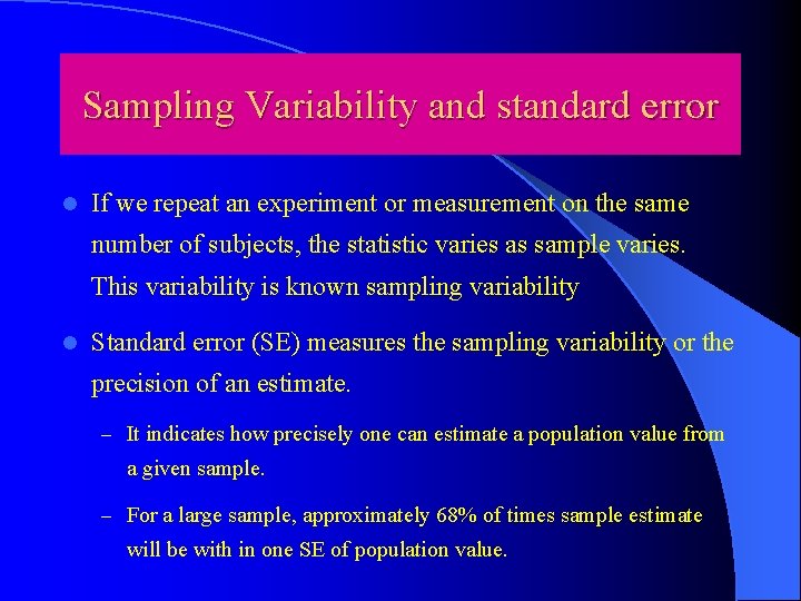 Sampling Variability and standard error l If we repeat an experiment or measurement on