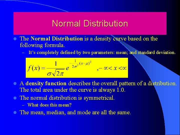 Normal Distribution l The Normal Distribution is a density curve based on the following