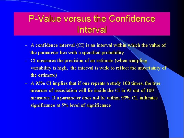 P-Value versus the Confidence Interval – A confidence interval (CI) is an interval within