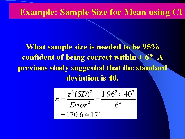 Example: Sample Size for Mean using CI What sample size is needed to be
