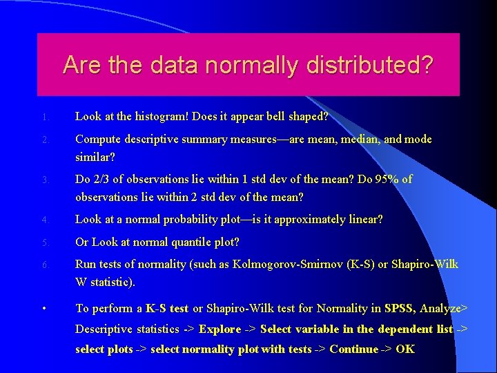Are the data normally distributed? 1. Look at the histogram! Does it appear bell