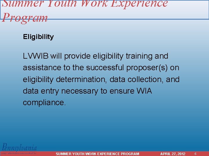 Summer Youth Work Experience Program Eligibility LVWIB will provide eligibility training and assistance to