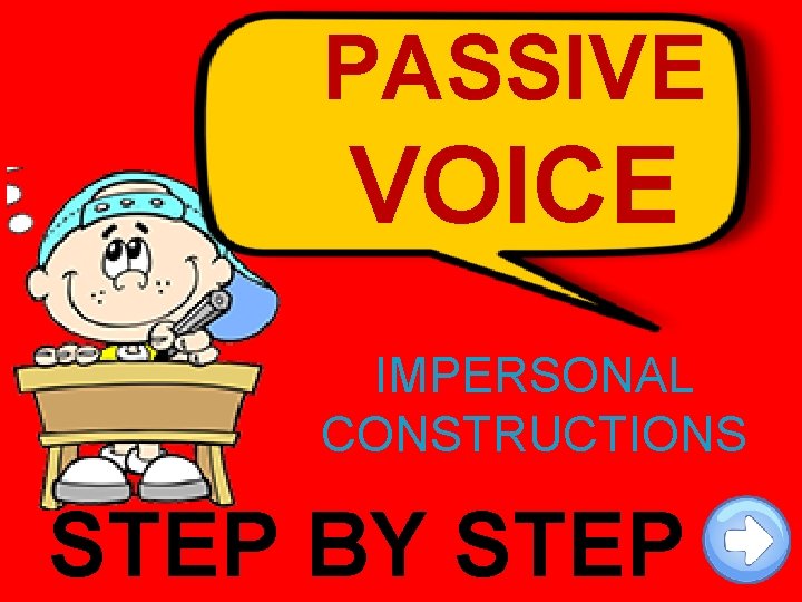 PASSIVE VOICE IMPERSONAL CONSTRUCTIONS STEP BY STEP 