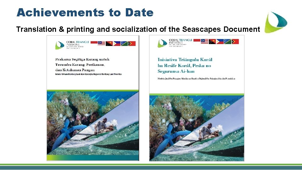 Achievements to Date Translation & printing and socialization of the Seascapes Document 