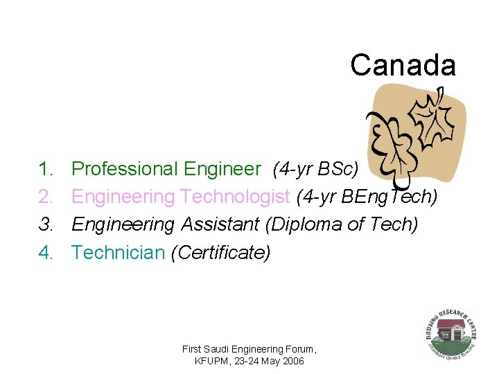 Canada 1. 2. 3. 4. Professional Engineer (4 -yr BSc) Engineering Technologist (4 -yr