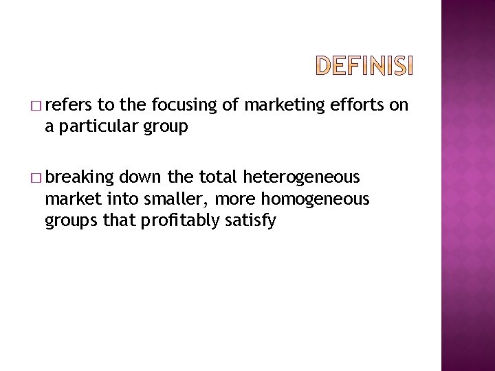 � refers to the focusing of marketing efforts on a particular group � breaking