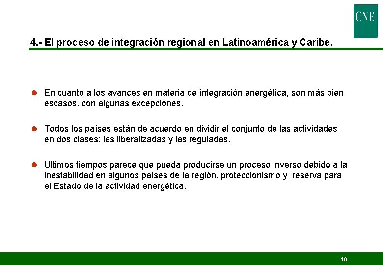 4. - El proceso de integración regional en Latinoamérica y Caribe. l En cuanto