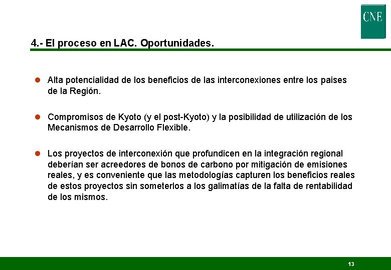 4. - El proceso en LAC. Oportunidades. l Alta potencialidad de los beneficios de