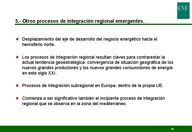 5. - Otros procesos de integración regional emergentes. l Desplazamiento del eje de desarrollo